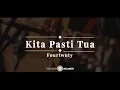 Download Lagu Kita Pasti Tua – Fourtwnty  | KARAOKE AKUSTIK