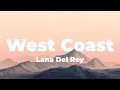 Download Lagu Lana Del Rey - West Coast (Lyrics)