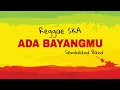 Lagu ADA BAYANGMU - SEMBILAN BAND  | REGGAE VERSION