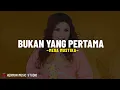 Download Lagu MEGA MUSTIKA - BUKAN YANG PERTAMA (Lirik Lagu) Kau Mampu Mengobati Lukaku Selama Diriku Menderita