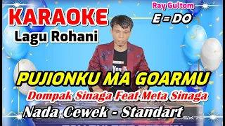 Download KARAOKE PUJIONKU MA GOARMU - NADA CEWEK STANDART - E = DO [ Dompak Sinaga Feat Meta Sinaga  ] MP3