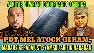 Download PDT MEL ATOCK GERAM, MARAH2 KEPADA UST SYAMSUL ARIFIN NABABAN mengetahui ALKITABNYA P*RNO MP3