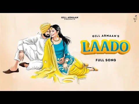 Download MP3 Laado - Gill Armaan (Official Song) @manibhawanigarh | PUNJABI SONG 2022