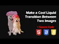Make a Cool Liquid Transition Between Two Images with HTML CSS and JavaScript - TweenMax ThreeJS