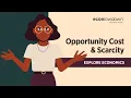 Scarcity and Opportunity Cost Economics Explained