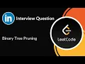 Binary Tree Pruning LinkedIn Interview Question Tree LeetCode 814 C