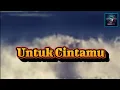 Download Lagu Untuk Cintamu  || Official Lyrics Video ||  Ty Musichits