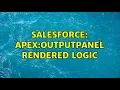 Salesforce apex outputPanel rendered logic