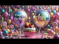 Happy Birthday Aunt! 🎉 Beautiful Birthday Wishes & Celebration Video