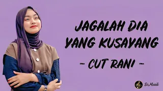 lirik lagu jagalah dia yang kusayang cut rani