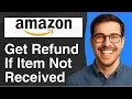 How to get refund on Amazon if item not received 2025 Easy Guide