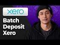 How to Batch Deposit in Xero 2026 Full Guide