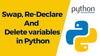 Python Tutorial 5 - Swap Re-Declare And Delete variables in Python