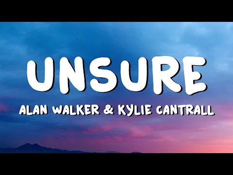 Download MP3 Alan Walker \u0026 Kylie Cantrall - Unsure (Lyrics)