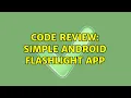 Code Review Simple Android Flashlight app