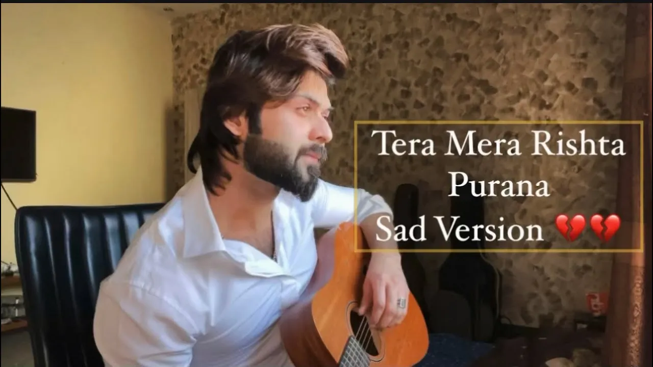 Tera Mera Rishta Purana Sad Version 💔 ~ By Vahaj Hanif ~ Cover