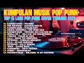 Download Lagu Top Hits Spotify Indonesia 2025 Full Album Pop Punk 🎧🔥 Kumpulan Lagu Cover Pop Punk Terbaru 2025