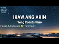 IKAW ANG AKIN - YENG CONSTANTINO (LYRICS)
