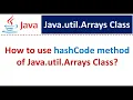How to use hashCode method of Java util Arrays Class