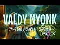 Yang Lalu Biarlah Berlalu - ValDy Nyonk (Lirik Video)