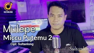  lagu bugis terbaru 2026 mulepe miccu putemu 2 cipt sutanlong cov sultanlong