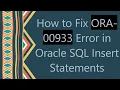 How to Fix ORA-00933 Error in Oracle SQL Insert Statements