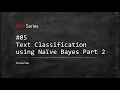 NLP Series - Text Classification using Naive Bayes Part 2
