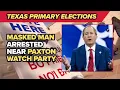 Report Dallas police arrest man outside Ken Paxton watch party with firearms ammunition in his car