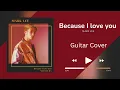 Because I Love You - Mark Lee | Guitar Cover \u0026 Chord