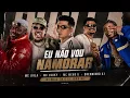 EU NÃO VOU NAMORAR - DJ WILL TN, DJ JAPA NK, JVILA, MENOK, LUUKY & BRENNINHO VJ