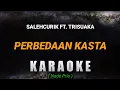 Download Lagu Salehcurik ft. Tri Suaka - PERBEDAAN KASTA - | (KARAOKE Nada Pria)