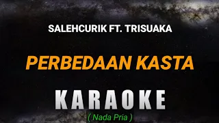 Download Salehcurik ft. Tri Suaka - PERBEDAAN KASTA - | (KARAOKE Nada Pria) MP3