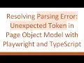 Resolving Parsing Error Unexpected Token in Page Object Model with Playwright and TypeScript