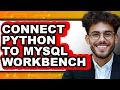 How to Connect Python to Mysql Workbench only Way