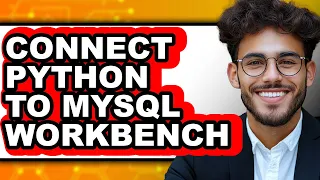 How to Connect Python to Mysql Workbench only Way