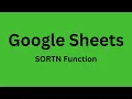 SORTN - How to Use SORTN Function in Google Sheets