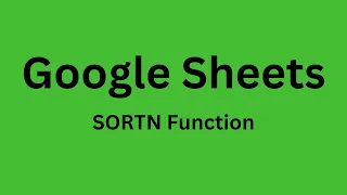 SORTN - How to Use SORTN Function in Google Sheets