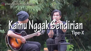 Download Kamu Nggak Sendirian - Tipe-X Cover By @donalgakpakebebek  \u0026 @erwandasiregar MP3