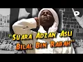 Lagu MERDU! SUARA ADZAN BILAL ASLI BERSANAD MENGENANG PANGGILAN SHOLAT ZAMAN NABI MUHAMMAD SAW