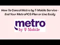How To Cancel Metro by T-Mobile Service - End Your MetroPCS Plan or Line Easily