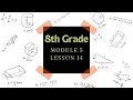 8th Grade Module 5 Lesson 14 Eureka Math Squared