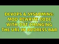 DevOps SysAdmins Mod Rewrite code with out changing the url in address bar 2 Solutions