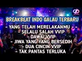 Download Lagu DJ YANG TELAH MERELAKANMU X SELALU SALAH BREAKBEAT INDO GALAU TERBARU FULL BASS REMIX