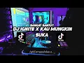 Download Lagu DJ IGNITE X KAU MUNGKIN SUKA  II SANGAT SANTUY | VIRAL 2022🎶REMIX FULL BASS 🔊 Ft. Felik Fvnky