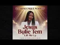 Jesus Bụlie Tem (Lift Me Up) – Blessing Unique Worship 🙏 Official Audio 