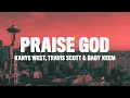 Download Lagu Kanye West - Praise God (Lyrics) ft. Travis Scott \u0026 Baby Keem