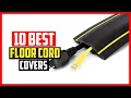 Top 5 Best Floor Cord Covers in 2025