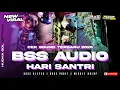 Lagu DJ HARI SANTRI JINGGLE BSS AUDIO | MIDDLE TASSO NEROTOK CEK SOUND TERBARU 2025