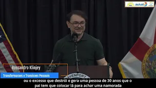 Rossandro Klinjey - Transformações Pessoais - Evento Fortalecendo a Alma