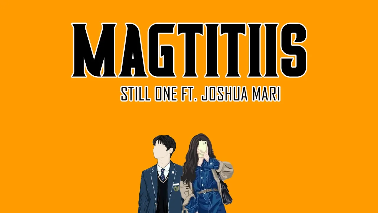 Magtitiis - Still One Ft. Joshua Mari (Lyrics Video)